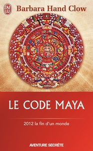 Barbara Hand Clow - Le code Maya.