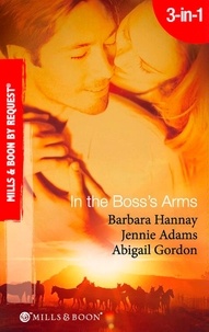 Barbara Hannay et Jennie Adams - In The Boss's Arms - Having the Boss's Babies / Her Millionaire Boss / Her Surgeon Boss.