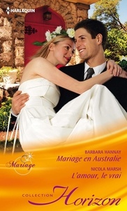 Barbara Hannay et Nicola Marsh - Mariage en Australie - L'amour, le vrai.