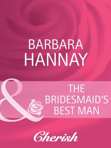 Barbara Hannay - The Bridesmaid's Best Man.