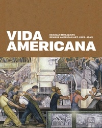 Barbara Haskell - Vida americana - Mexican Muralists Remake American Art, 1925–1945.