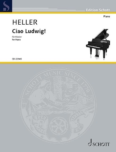 Barbara Heller - Edition Schott  : Ciao Ludwig! - piano..