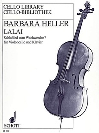 Barbara Heller - Lalai - A lullaby to awaken you?. cello and piano..