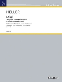 Barbara Heller - Edition Schott  : Lalai - Schlaflied zum Wachwerden?. speaker, flute, viola, guitar and percussion. Partition et parties..