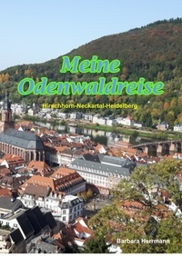 Barbara Herrmann - Meine Odenwaldreise - Hirschhorn-Neckartal-Heidelberg.