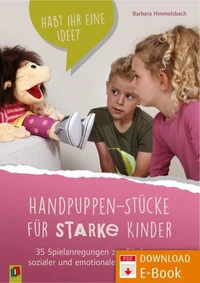 Handpuppen-Stücke für starke Kinder. 35 Spielanregungen zur Förderung sozialer und emotionaler Kompetenzen