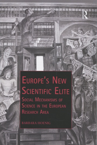 Europe's New Scientific Elite. Social Mechanisms of Science in the European Research Area