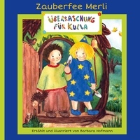 Barbara Hofmann - Überraschung für Kulla - Ein zauberhaftes Bilderbuch über eine wunderbare Freundschaft. Zum Vorlesen für Kinder ab vier Jahren..