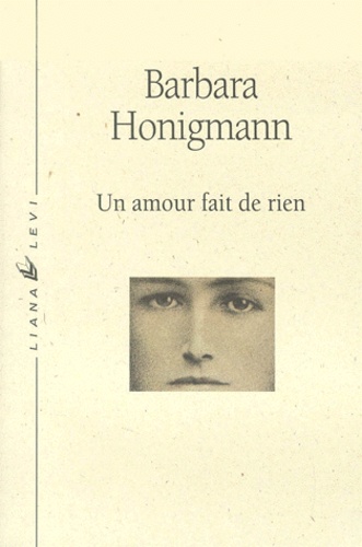 Barbara Honigmann - Un Amour Fait De Rien.