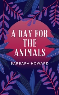  Barbara Howard - A Day for the Animals.