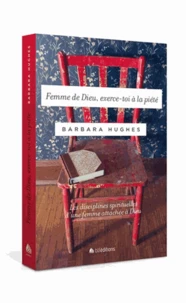 Femme de Dieu, exerce-toi à la piété