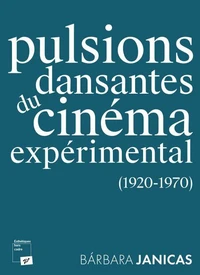 Pulsions dansantes du cinéma expérimental (1920-1970)