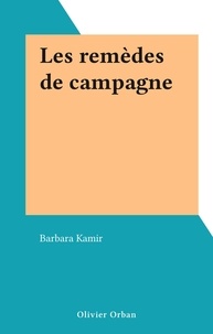 Barbara Kamir - Les remèdes de campagne.
