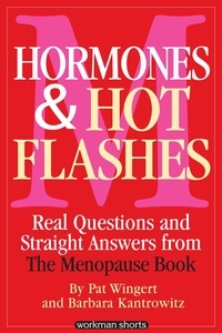Barbara Kantrowitz et Pat Wingert - Hormones and Hot Flashes - Real Questions and Straight Answers from The Menopause Book.