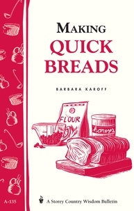 Barbara Karoff - Making Quick Breads - Storey's Country Wisdom Bulletin A-135.