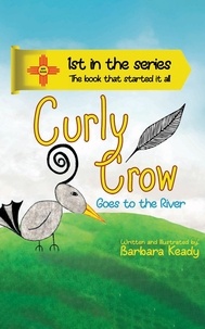  Barbara Keady et  Nicholas Aragon - Curly Crow - Curly Crow Children's Book Series.