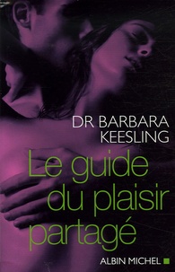 Barbara Keesling - Le guide du plaisir partagé.