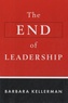 Barbara Kellerman - The End of Leadership.
