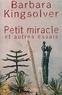 Barbara Kingsolver - Petit Miracle Et Autres Essais.