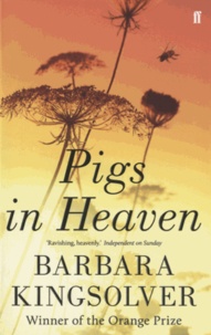 Barbara Kingsolver - Pigs in Heaven.
