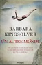 Barbara Kingsolver et Barbara Kingsolver - Un autre monde.