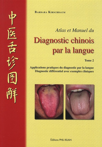 Barbara Kirschbaum - Atlas et manuel du diagnostic chinois par la langue - Tome 2.