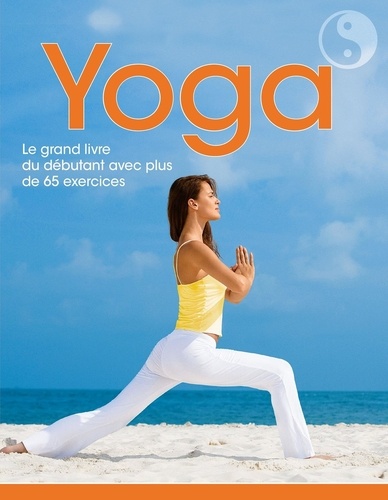 Barbara Klein et Ulrike Lowis - Yoga - Le grand livre du yoga avec plus de 65 postures.