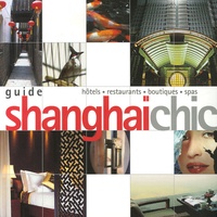 Barbara Koh et Zoë Jaques - Guide Shanghai chic - Hotels, restaurants, boutiques, spas.
