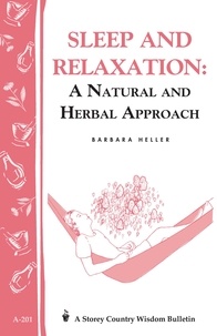 Barbara L. Heller - Sleep and Relaxation: A Natural and Herbal Approach - Storey's Country Wisdom Bulletin A-201.