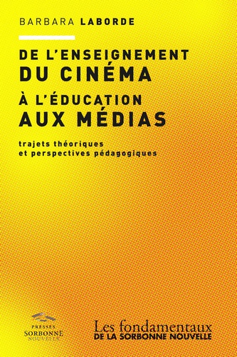 Barbara Laborde - De l'enseignement du cinéma à l'éducation aux médias - Trajets théoriques et perspectives pédagogiques.
