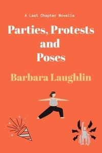  Barbara Laughlin - Parties, Protests and Poses - Last Chapter Novellas 2, #2.
