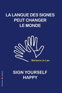 Barbara Le Lan - La langue des signes peut sauver le monde - Manifeste.