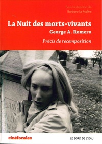 Barbara Le Maître - La Nuit des morts-vivants, George Romero - Précis de recomposition.