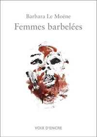Barbara Le Moëne - Femmes barbelées.