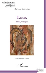 Barbara Le Moëne - Lieux - Exils, voyages.