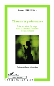 Barbara Lebrun - Chanson et performance - Mise en scène du corps dans la chanson française et francophone.