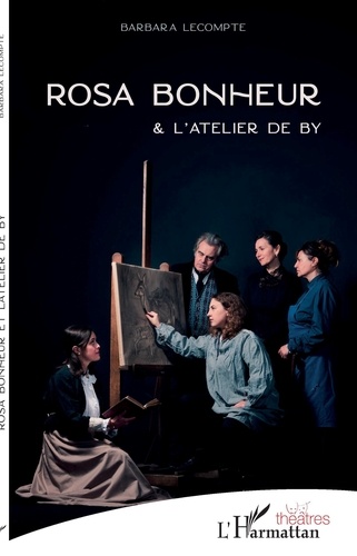 Rosa Bonheur et l'atelier de By