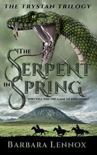  Barbara Lennox - The Serpent in Spring - The Trystan Trilogy, #3.