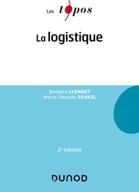 Barbara Lyonnet et Marie-Pascale Senkel - La logistique - 2e éd..