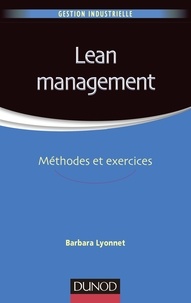 Barbara Lyonnet - Lean Management - Méthodes et exercices.
