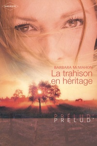 Barbara Mac Mahon - La trahison en héritage.