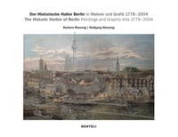 Barbara Maennig et Wolfgang Maennig - The Historic Harbor of Berlin - Paintings and Graphic Arts 1778-2004.