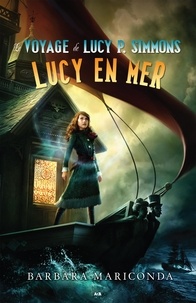 Barbara Mariconda - Le voyage de Lucy P. Simmons  : Lucy en mer.