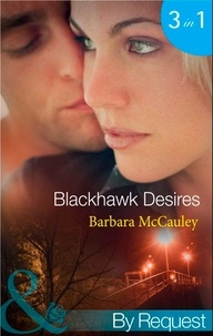 Barbara McCauley - Blackhawk Desires - Blackhawk's Betrayal (Secrets!) / Blackhawk's Bond (Secrets!) / Blackhawk's Affair (Secrets!).