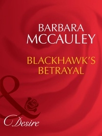 Barbara McCauley - Blackhawk's Betrayal.