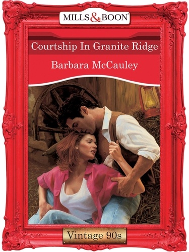 Barbara McCauley - Courtship In Granite Ridge.