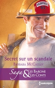 Barbara McCauley et Barbara McCauley - Secret sur un scandale - T5 - Les Barone et les Conti.