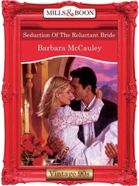 Barbara McCauley - Seduction Of The Reluctant Bride.