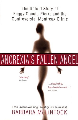 Barbara McClintock - Anorexia's Fallen Angel - The Untold Story of Peggy Claude-Pierre and the Controversial Montreux Clinic.