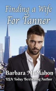  Barbara McMahon - Finding a Wife For Tanner - Golden Gate Romance Series, #3.